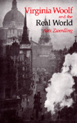 Virginia Woolf and the Real World by Zwerdling, Alex
