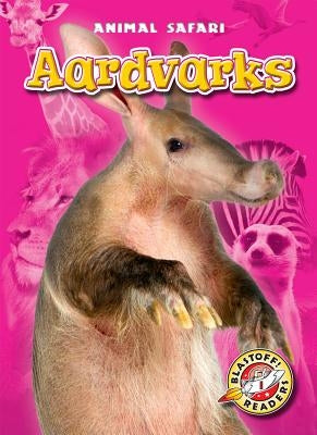Aardvarks by Borgert-Spaniol, Megan