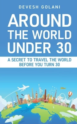 Around The World Under 30 by Golani, Devesh