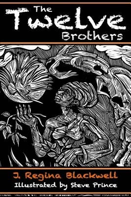 The Twelve Brothers: A mystical treatment of the original Grimm's Brothers Tale by Blackwell, J. Regina