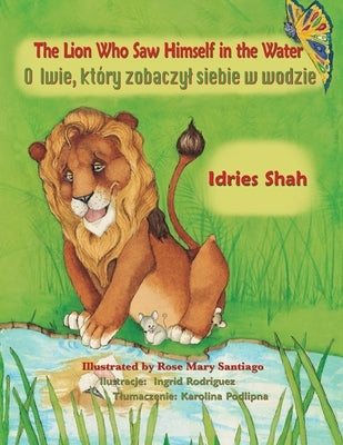 The Lion Who Saw Himself in the Water: Bilingual English-Polish Edition by Shah, Idries