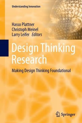 Design Thinking Research: Making Design Thinking Foundational by Plattner, Hasso