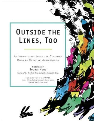 Outside the Lines, Too: An Inspired and Inventive Coloring Book by Creative Masterminds by Hong, Souris