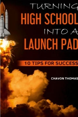 Turning High School Into a Launch Pad by Thomas, Chavon