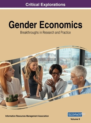 Gender Economics: Breakthroughs in Research and Practice, VOL 2 by Management Association, Information Reso