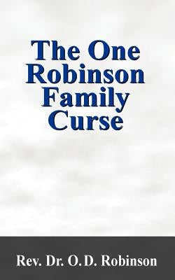 The One Robinson Family Curse by Robinson, O. D.