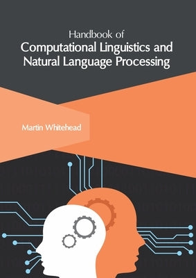 Handbook of Computational Linguistics and Natural Language Processing by Whitehead, Martin