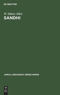 Sandhi: The Theoretical, Phonetic, and Historical Bases of Word-Junction in Sanskrit by Allen, W. Sidney