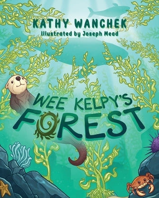 Wee Kelpy's Forest by Wanchek, Kathy