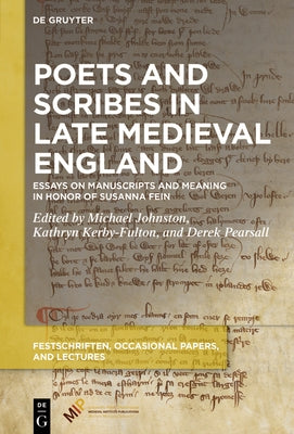 Poets and Scribes in Late Medieval England: Essays on Manuscripts and Meaning in Honor of Susanna Fein by Johnston, Michael