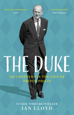 The Duke: 100 Chapters in the Life of Prince Philip by Lloyd, Ian