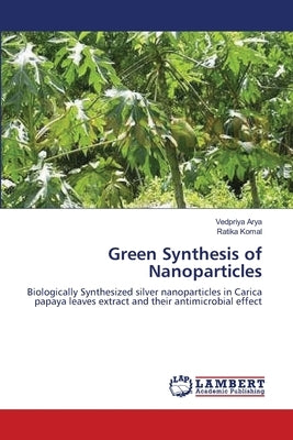Green Synthesis of Nanoparticles by Arya, Vedpriya