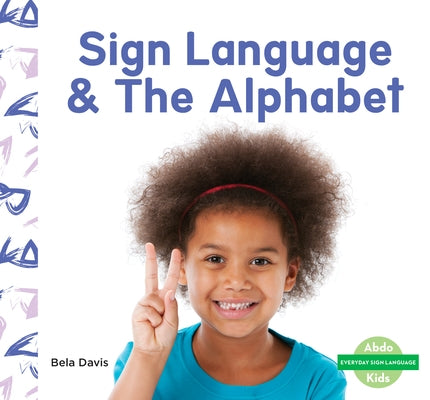 Sign Language & the Alphabet by Davis, Bela