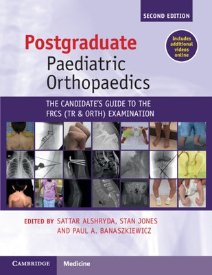 Postgraduate Paediatric Orthopaedics: The Candidate's Guide to the Frcs(tr&orth) Examination by Alshryda, Sattar