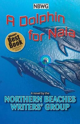 A Dolphin for Naia by Northern Beaches Writers' Group