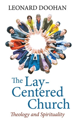 The Lay-Centered Church by Doohan, Leonard