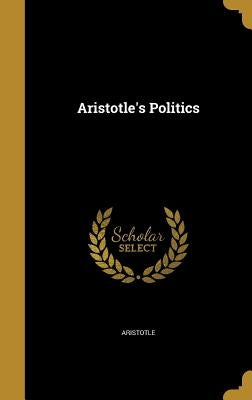 Aristotle's Politics by Aristotle