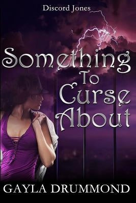 Something to Curse About: A Discord Jones Novel by Drummond, Gayla