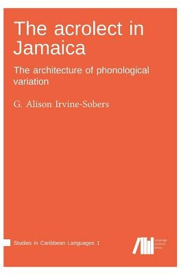 The acrolect in Jamaica by Irvine-Sobers, Alison G.
