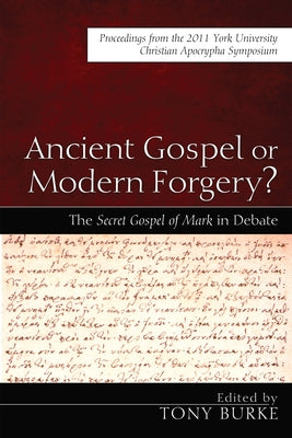 Ancient Gospel or Modern Forgery? by Burke, Tony