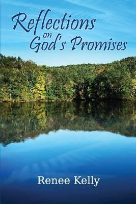 Reflections on God's Promises: A 10 Week Devotional and Bible Study by Kelly, Renee