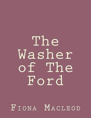 The Washer of The Ford by MacLeod, Fiona