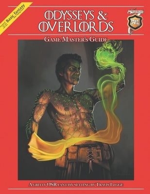 Odysseys & Overlords Game Master's Guide: A Gritty OSR Fantasy Setting by Travis Legge by Legge, Travis