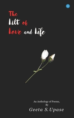 The Lilt of Love and Life by Upase, Geeta S.