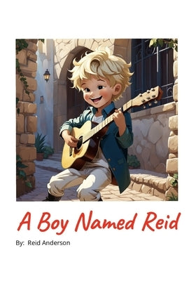 A Boy Named Reid by Anderson, Reid