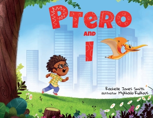 Ptero and I by Jones Smith, Rachelle