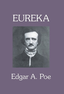 Eureka: A Prose Poem by Poe, Edgar a.