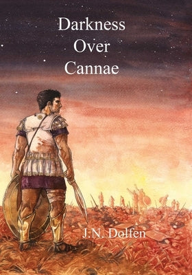 Darkness Over Cannae by Dolfen, J. N.