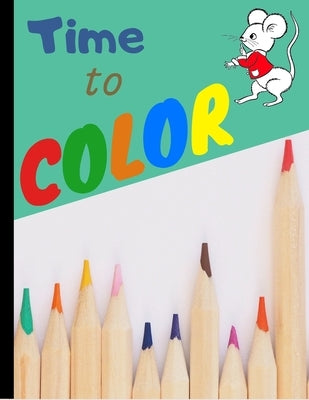 Time to Color: My First Toddler coloring book for kids 2-4 - Fun with letters numbers and animals (Kids coloring activity books) by Publishing, Dami Mb