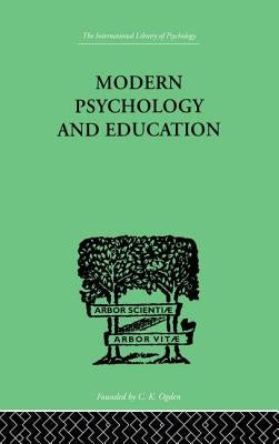Modern Psychology And Education: A TEXT-BOOK OF PSYCHOLOGY FOR STUDENTS IN TRAINING COLLEGES and by Sturt, Mary &. Oakden