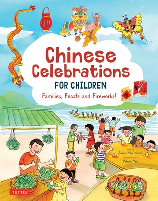 Chinese Celebrations for Children: Families, Feasts and Fireworks! by Nunes, Susan Miho