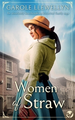 WOMEN OF STRAW an absolutely heartbreaking historical family saga by Llewellyn, Carole