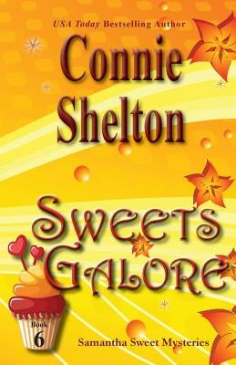 Sweets Galore: Samantha Sweet Mysteries, Book 6 by Shelton, Connie
