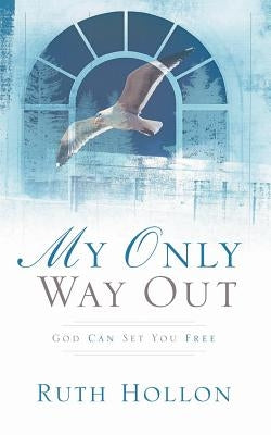 My Only Way Out by Hollon, Ruth