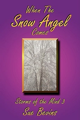 When the Snow Angel Comes: Storms of the Mind 3 by Bevins, Sue