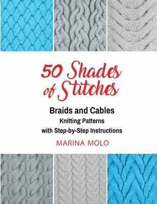 50 Shades of Stitches - Vol 3: Braids & Cables by Molo, Marina