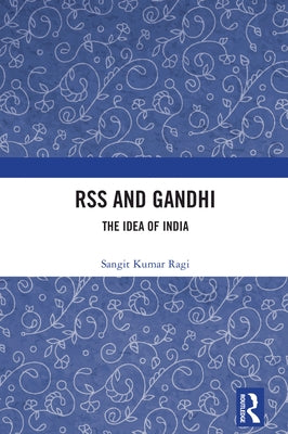 RSS and Gandhi: The Idea of India by Kumar Ragi, Sangit