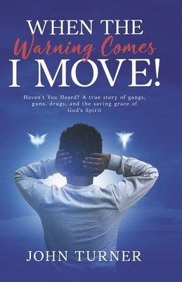 When the Warning Comes I Move! by Turner, John