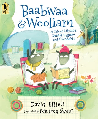 Baabwaa and Wooliam: A Tale of Literacy, Dental Hygiene, and Friendship by Elliott, David
