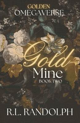 Gold Mine (Golden Omegaverse: Book Two) by Randolph, R. L.