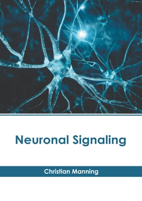 Neuronal Signaling by Manning, Christian