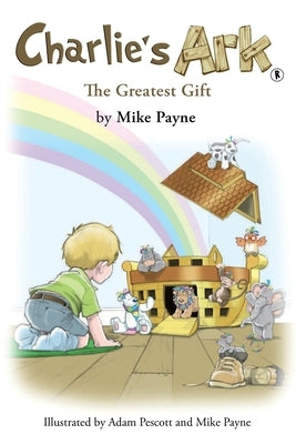 Charlie's Ark - The Greatest Gift by Payne, Mike