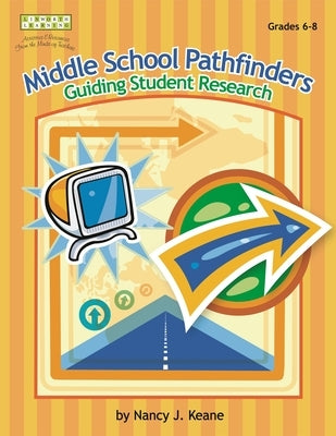 Middle School Pathfinders: Guiding Student Research by Keane, Nancy J.