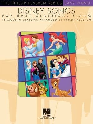 Disney Songs for Easy Classical Piano: Arr. Phillip Keveren the Phillip Keveren Series Easy Piano by Hal Leonard Corp