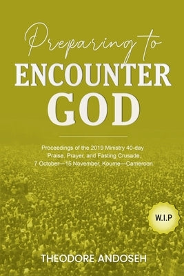 Preparing to Encounter God by Andoseh, Theodore