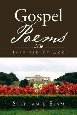 Gospel Poems: Inspired By God by Elam, Stephanie